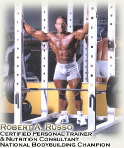 Robert A. Russo Certified Personal Trainer & Nutrition Consultant National Bodybuilding Champion